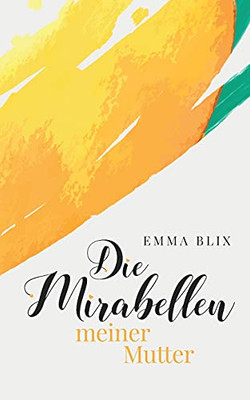 Die Mirabellen Meiner Mutter (German Edition)