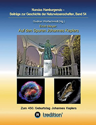 Auf Den Spuren Johannes Keplers - Zu Seinem 450. Geburtstag: Bearbeitet Und Herausgegeben Von Gudrun Wolfschmidt. Nuncius Hamburgensis; Band 54 (German Edition) (Paperback)