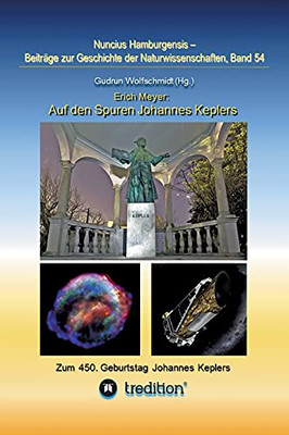 Auf Den Spuren Johannes Keplers - Zu Seinem 450. Geburtstag: Bearbeitet Und Herausgegeben Von Gudrun Wolfschmidt. Nuncius Hamburgensis; Band 54 (German Edition) (Hardcover)