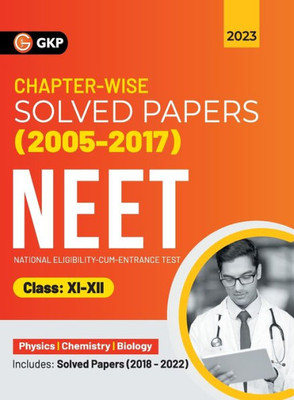 NEET 2023 : Class XI-XII - Chapter-wise Solved Papers 2005-2017 (Includes 2018 - 22 Solved Papers )
