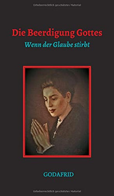 Die Beerdigung Gottes: Wenn Der Glaube Stirbt (German Edition) (Hardcover)