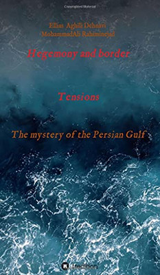 Hegemony And Border Tensions: The Mystery Of The Persian Gulf (Paperback)