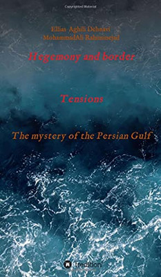 Hegemony And Border Tensions: The Mystery Of The Persian Gulf (Hardcover)