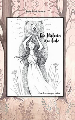 Die Hüterin Der Erde: Eine Sommergeschichte (German Edition) (Hardcover)