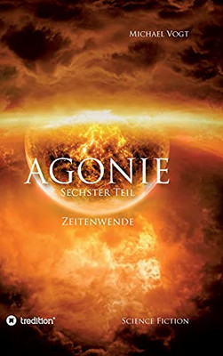 Agonie - Sechster Teil: Zeitenwende (German Edition) (Hardcover)