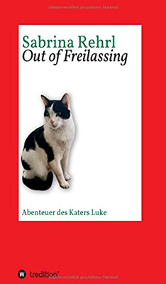 Out Of Freilassing: Abenteuer Des Katers Luke (German Edition) (Paperback)