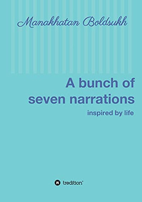 A Bunch Of Seven Narrations: Inspired By Life (Paperback)