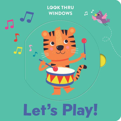 Look Thru Windows: Let's Play! : Look Thru Window Board Book