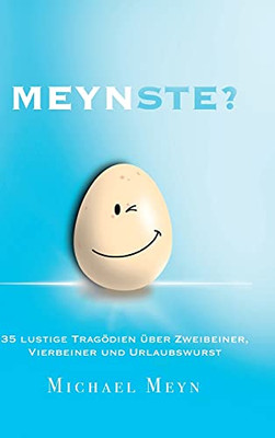 Meynste?: 35 Lustige Tragödien Über Zweibeiner, Vierbeiner Und Urlaubswurst (German Edition) (Hardcover)