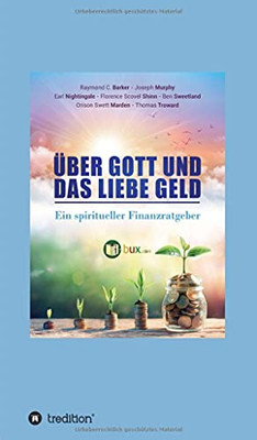Über Gott Und Das Liebe Geld: Ein Spiritueller Finanzratgeber (German Edition) (Hardcover)
