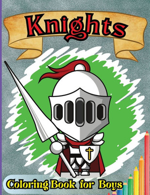 Knights Coloring Book For Boys : Medieval Knight Coloring Book for Kids and Adults