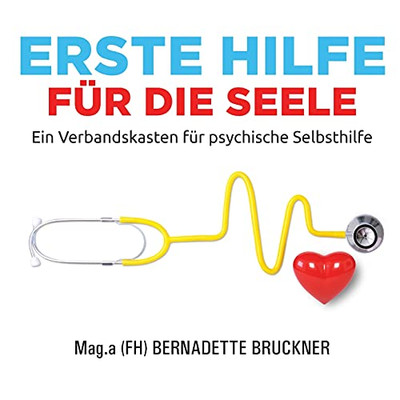 Erste Hilfe Für Die Seele: Ein Verbandskasten Für Psychische Selbsthilfe (German Edition) (Paperback)