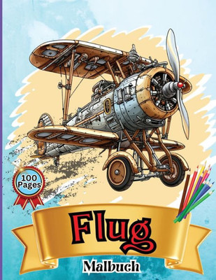 Flug Malbuch : Kinder-Flugzeug-Malbuch: Abheben, Ausmalen und Lernen: Von Kleinkindern bis hin zu Vorschulkindern