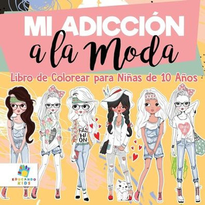 Mi Adicción a la Moda : Libro de Colorear para Niñas de 10 Años