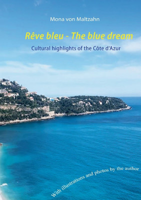 Rêve bleu - The blue dream : Cultural highlights of the Côte d'Azur