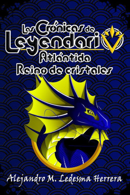Las crónicas de Leyendario : Atlántida, reino de cristales