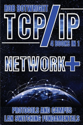 TCP/IP : Network+ Protocols And Campus LAN Switching Fundamentals
