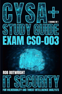 CySA+ Study Guide : IT Security For Vulnerability And Threat Intelligence Analysts