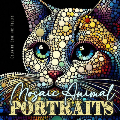 Mosaic Animal Portraits Coloring Book for Adults : Abstract Portrait Coloring Book for Adults Animals Coloring Book Dog Cats Grayscale Pets