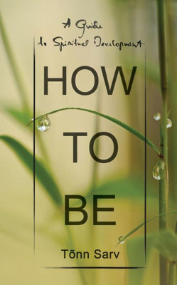 How to Be : A Guide to Spiritual Development