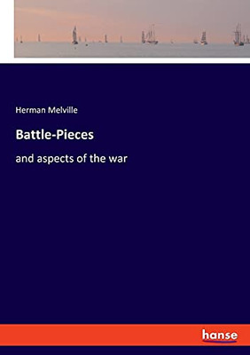 Battle-Pieces: And Aspects Of The War