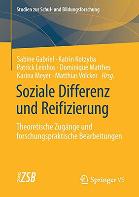 Soziale Differenz Und Reifizierung: Theoretische Zugänge Und Forschungspraktische Bearbeitungen (Studien Zur Schul- Und Bildungsforschung, 85) (German Edition)