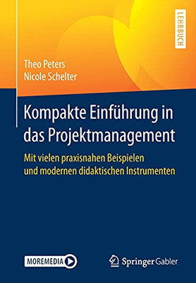 Kompakte Einführung In Das Projektmanagement: Mit Vielen Praxisnahen Beispielen Und Modernen Didaktischen Instrumenten (German Edition)