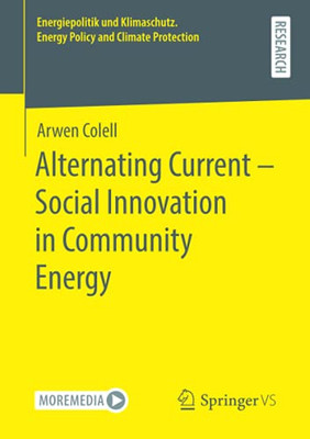 Alternating Current  Social Innovation In Community Energy (Energiepolitik Und Klimaschutz. Energy Policy And Climate Protection)