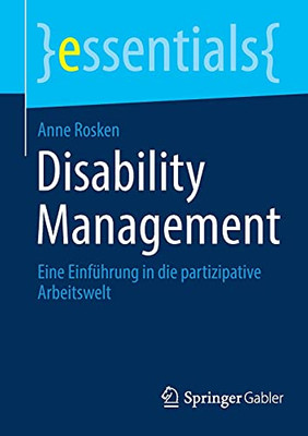 Disability Management: Eine Einführung In Die Partizipative Arbeitswelt (Essentials) (German Edition)