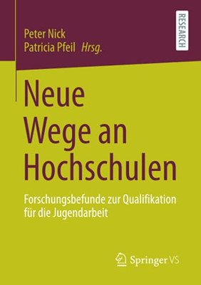 Neue Wege An Hochschulen: Forschungsbefunde Zur Qualifikation Für Die Jugendarbeit (German Edition)