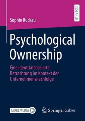 Psychological Ownership: Eine Identitätsbasierte Betrachtung Im Kontext Der Unternehmensnachfolge (German Edition)