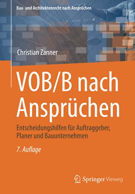 Vob/B Nach Ansprüchen: Entscheidungshilfen Für Auftraggeber, Planer Und Bauunternehmen (Bau- Und Architektenrecht Nach Ansprüchen) (German Edition)