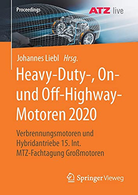 Heavy-Duty-, On- Und Off-Highway-Motoren 2020: Verbrennungsmotoren Und Hybridantriebe 15. Int. Mtz-Fachtagung Großmotoren (Proceedings) (German And English Edition)