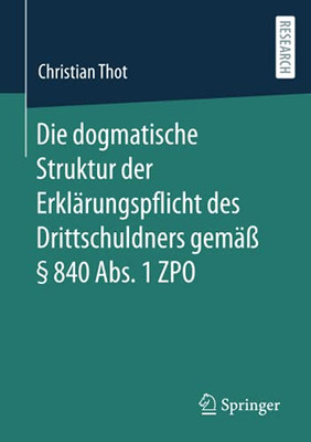 Die Dogmatische Struktur Der Erklärungspflicht Des Drittschuldners Gemäß § 840 Abs. 1 Zpo (German Edition)