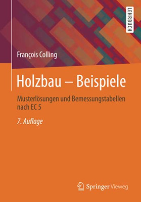 Holzbau  Beispiele: Musterlösungen Und Bemessungstabellen Nach Ec 5 (German Edition)