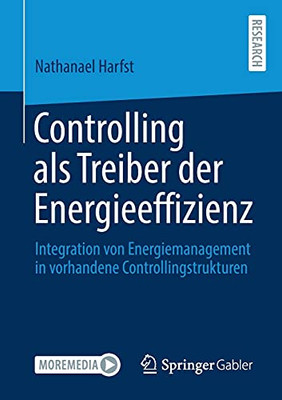 Controlling Als Treiber Der Energieeffizienz: Integration Von Energiemanagement In Vorhandene Controllingstrukturen (German Edition)