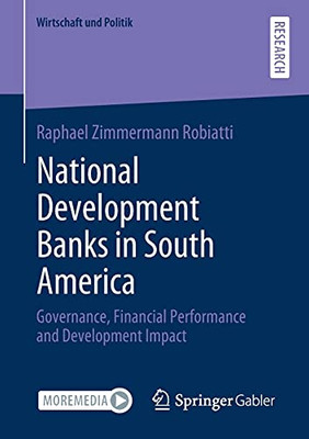 National Development Banks In South America: Governance, Financial Performance And Development Impact (Wirtschaft Und Politik)