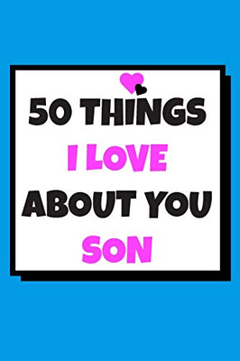 50 Things I love about you son: 50 Reasons why I love you book / Fill in notebook / cute gift for your son.