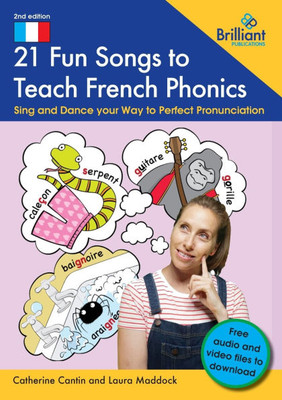 21 Fun Songs to Teach French Phonics : Sing and Dance Your Way to Perfect Pronunciation