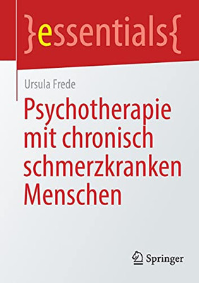 Psychotherapie Mit Chronisch Schmerzkranken Menschen (Essentials) (German Edition)