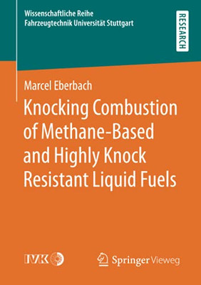 Knocking Combustion Of Methane-Based And Highly Knock Resistant Liquid Fuels (Wissenschaftliche Reihe Fahrzeugtechnik Universität Stuttgart)