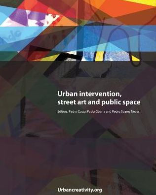 Urban Intervention, Street Art and Public Space