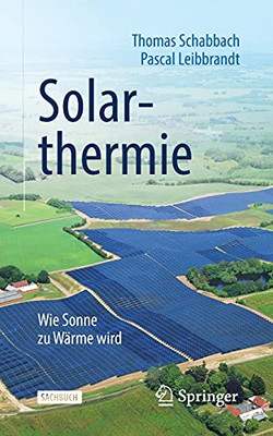 Solarthermie: Wie Sonne Zu Wärme Wird (Technik Im Fokus) (German Edition)