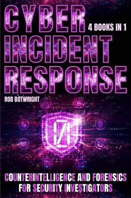 Cyber Incident Response : Counterintelligence And Forensics For Security Investigators
