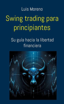 Swing trading para principiantes : Su guía hacia la libertad financiera