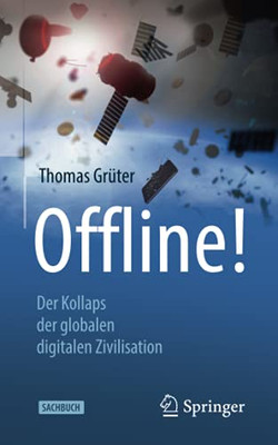 Offline!: Der Kollaps Der Globalen Digitalen Zivilisation (German Edition)