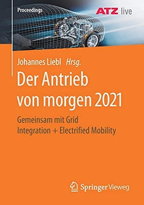 Der Antrieb Von Morgen 2021: Gemeinsam Mit Grid Integration + Electrified Mobility (German And English Edition)