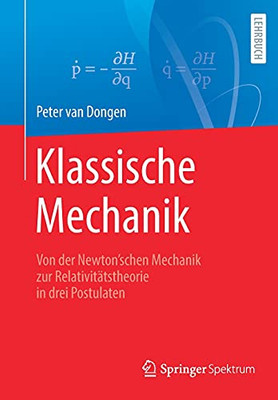 Klassische Mechanik: Von Der NewtonSchen Mechanik Zur Relativitätstheorie In Drei Postulaten (German Edition)