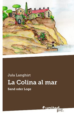 La Colina Al Mar: Sand Oder Loge (German Edition)