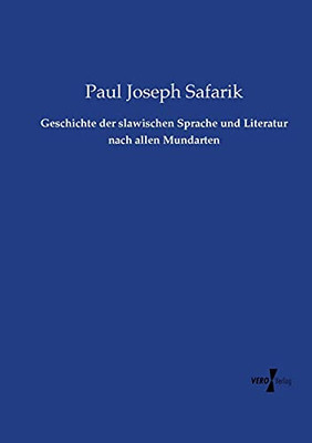Geschichte Der Slawischen Sprache Und Literatur Nach Allen Mundarten (German Edition)